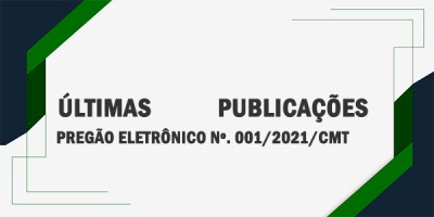 PREGÃO ELETRÔNICO Nº. 001/2021/CMT
